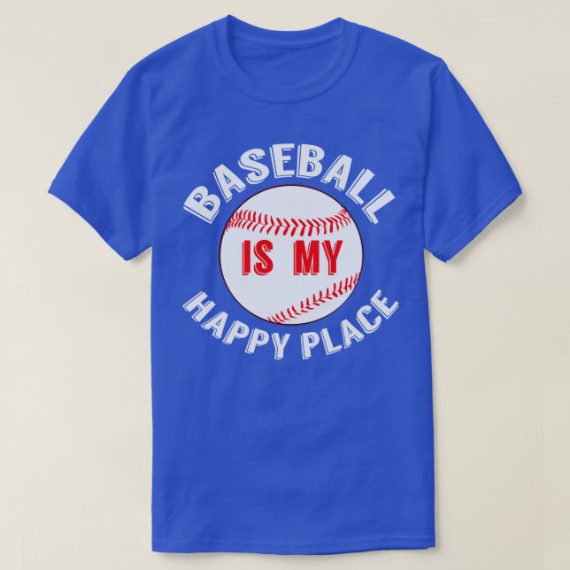 Baseball is My Happy Place T-Shirt (Design Front)