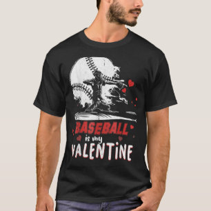 Baseball Is My Valentine Happy Valentine's Day 202 T-Shirt