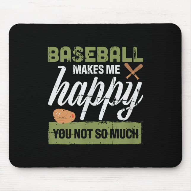 Baseball Makes Me Happy You Not So Much Gift Baseb Mouse Pad (Front)