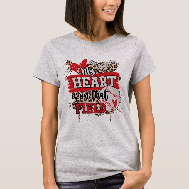 Baseball Mom My Heart is on that field  T-Shirt (Front)