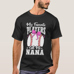 Baseball Nana Favourite Baseball Players Call Me N T-Shirt