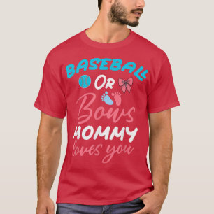 Baseball or Bow Mommy Loves You Baseball Gender Re T-Shirt