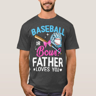 Baseball Or Bows Father Loves You Gender Reveal  T-Shirt
