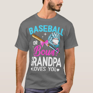 Baseball Or Bows Grandpa Loves You Gender Reveal  T-Shirt