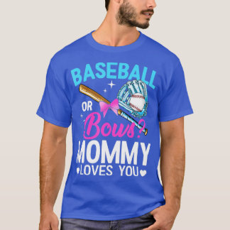 Baseball Or Bows Mommy Loves You Gender Reveal T-Shirt
