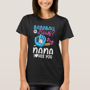 Baseball Or Bows Nana Loves You Pink or Blue Gende T-Shirt