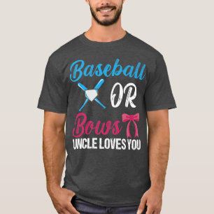 Baseball Or Bows Uncle Loves You Funny Gender Reve T-Shirt