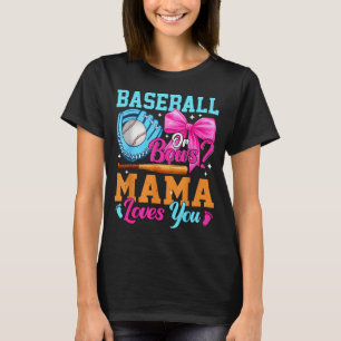 Baseball Or Bows Your Mama Loves You Gender Reveal T-Shirt