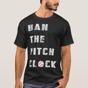 Baseball Pitchers Ban The Pitch Clock Professional T-Shirt