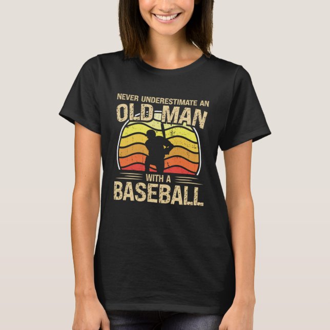 Baseball Player Men Women Never Underestimate An O T-Shirt (Front)