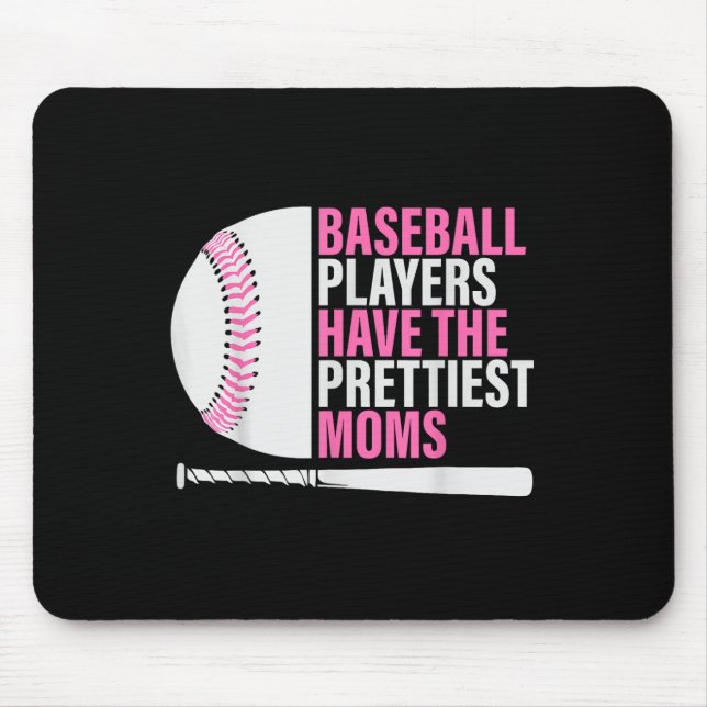 Baseball Players Have The Prettiest Moms Baseball  Mouse Pad (Front)