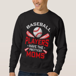 Baseball Players Have The Prettiest Moms Girls Boy Sweatshirt