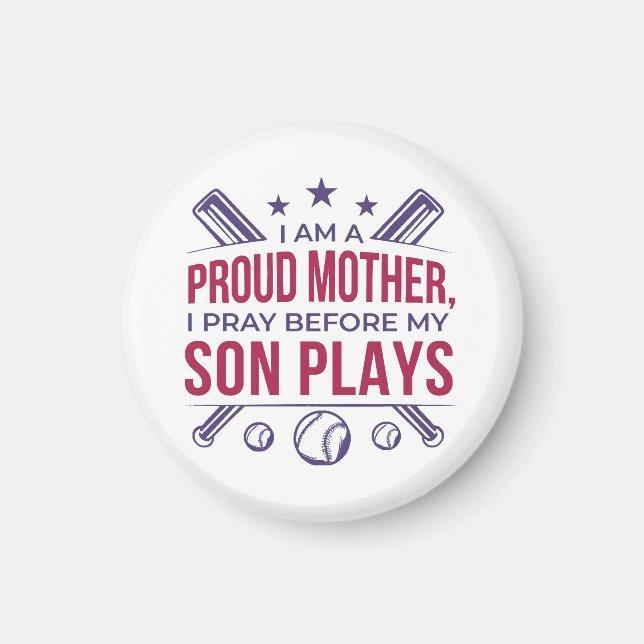 Baseball Proud Mother I Pray Before My Son Plays  Magnet (Front)