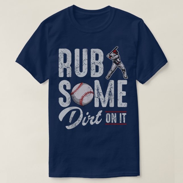Baseball Rub Some Dirt On It Funny Humour Sayings  T-Shirt (Design Front)