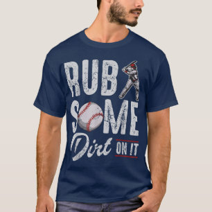 Baseball Rub Some Dirt On It Funny Humour Sayings  T-Shirt