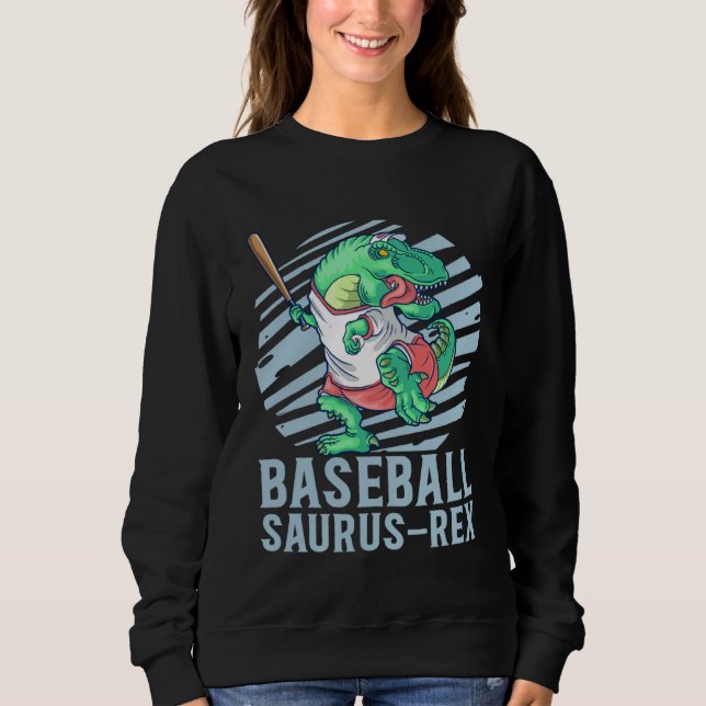 Baseball Saurus Rex for Kids Future Baseball Playe Sweatshirt (Front)