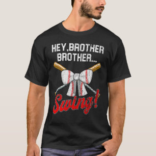 Baseball Sister  Hey Brother Brother Swing T-Shirt