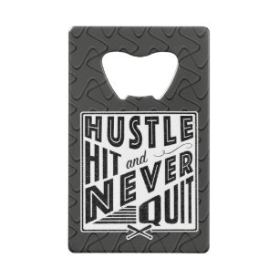 Baseball Softball Hustle, Hit And Never Quit Credit Card Bottle Opener