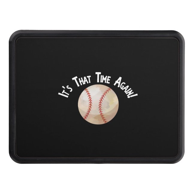 Baseball Softball It's That Time Again Super Fan Trailer Hitch Cover (Front)