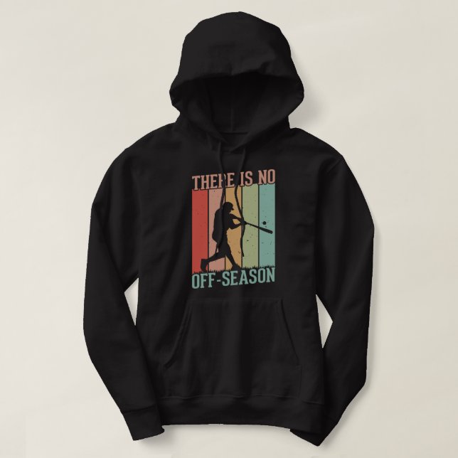 Baseball There is No Off Season Hoodie (Design Front)