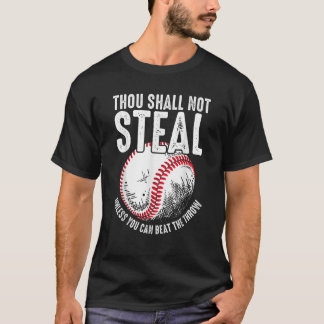 Baseball Thou Shall Not Steal Unless You Can Beat  T-Shirt