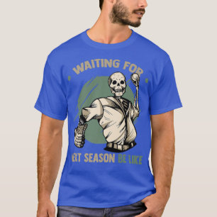Baseball  Waiting For Net Season Be Like  Skeleton T-Shirt