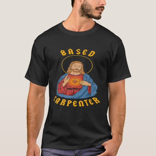 Based Carpenter - Jesus Christ Christian Funny Pre T-Shirt (Front)