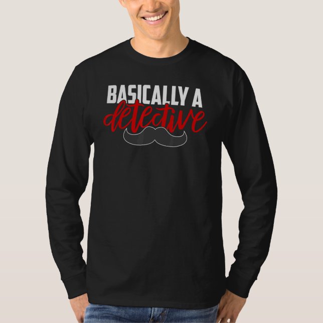 Basically A Detective Moustache True Crime T-Shirt (Front)