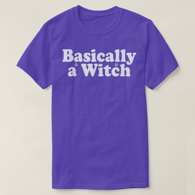 Basically A Witch Halloween 139  T-Shirt (Design Front)