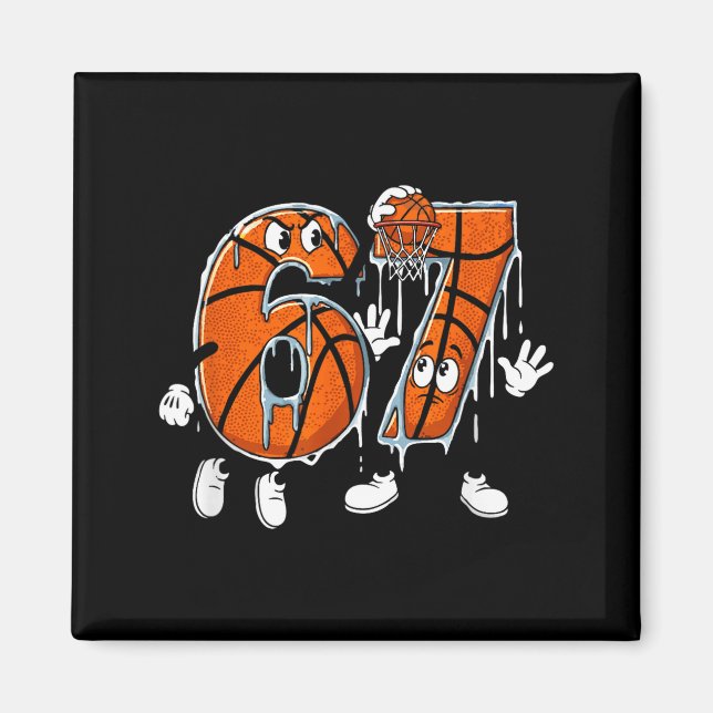 Basketball 67 Six Seven Cool Meme 6 7 Funny Drip N Magnet (Front)