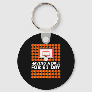 Basketball 67th Day Of School 67 Days Six Seven Me Keychain