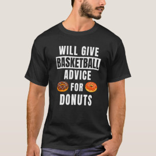 Basketball Advice For Donuts Coaching  Basketball  T-Shirt