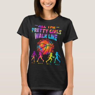 Basketball All Pretty Girls Walk Like This For Wom T-Shirt