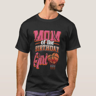 Basketball Bball Birthday Mom Family Matching Mom  T-Shirt