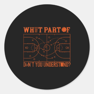 Basketball Bball What Part Of Don't You Understand Classic Round Sticker