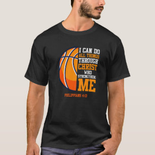 Basketball Bible Quote I Can Do All The Things Bas T-Shirt