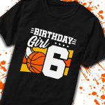 Basketball Birthday 6 Year Old Girl 6th Birthday T-Shirt<br><div class="desc">This basketball birthday party design is perfect for a 6 year old girl's basketball theme birthday party to celebrate their 6th birthday! Great for kids that love to play basketball,  watch basketball or future basketball star players! Features a basketball graphic w/ number 6 for a girl's 6th birthday.</div>