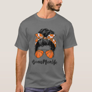 Basketball Bonus Mom Life Messy Bun Proud Women Ba T-Shirt