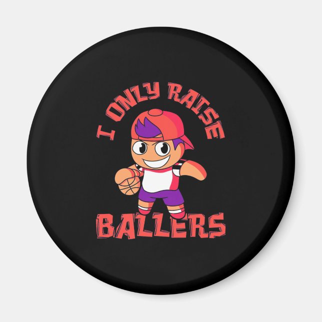 Basketball Boy Only Raise Ballers Magnet (Front)