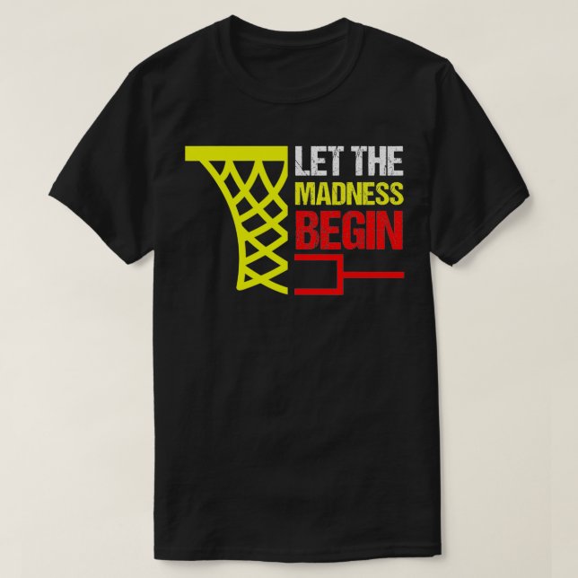 Basketball Bracket Gift  Let the Madness Begin2  T-Shirt (Design Front)