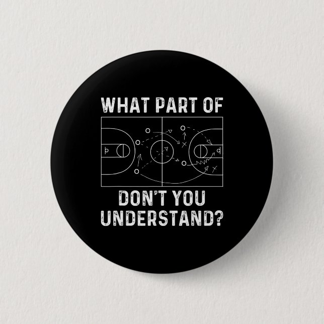 Basketball Coach Fun What Part Of Don't You Unders 2 Inch Round Button (Front)