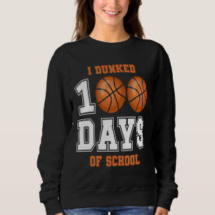 Basketball Coach Teacher I Dunked 100 Days Of Scho Sweatshirt