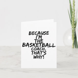 Basketball Coach That's Why Funny Card