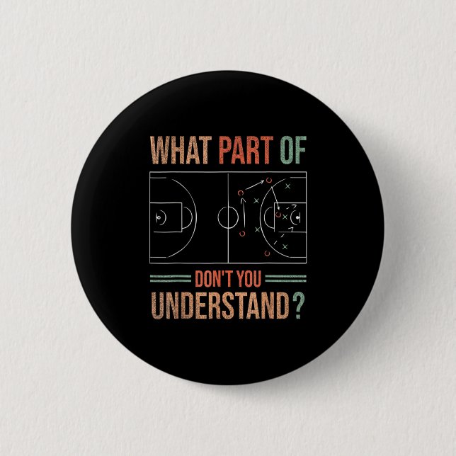 Basketball Coach What Part Of Dont You Understand  2 Inch Round Button (Front)
