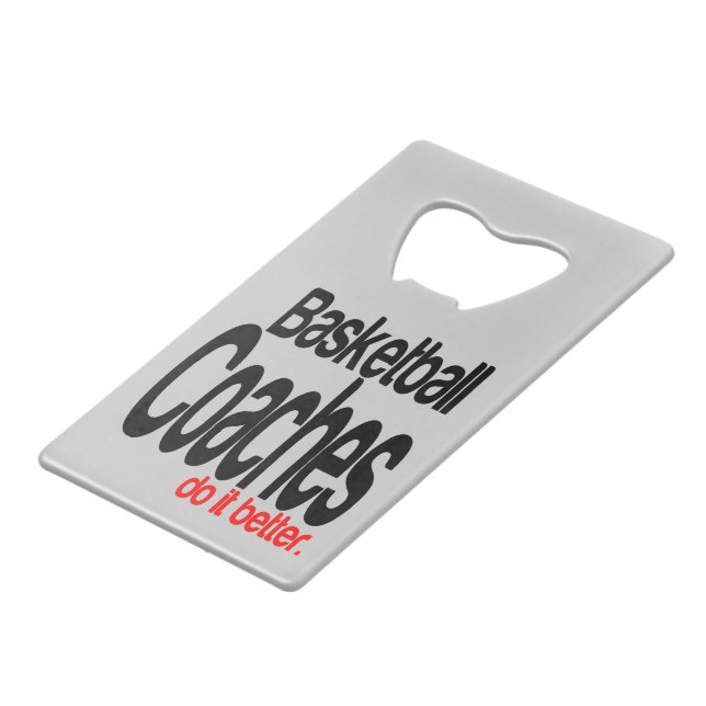 Basketball Coaches Do It Better Wallet Bottle Opener (Front Angled)