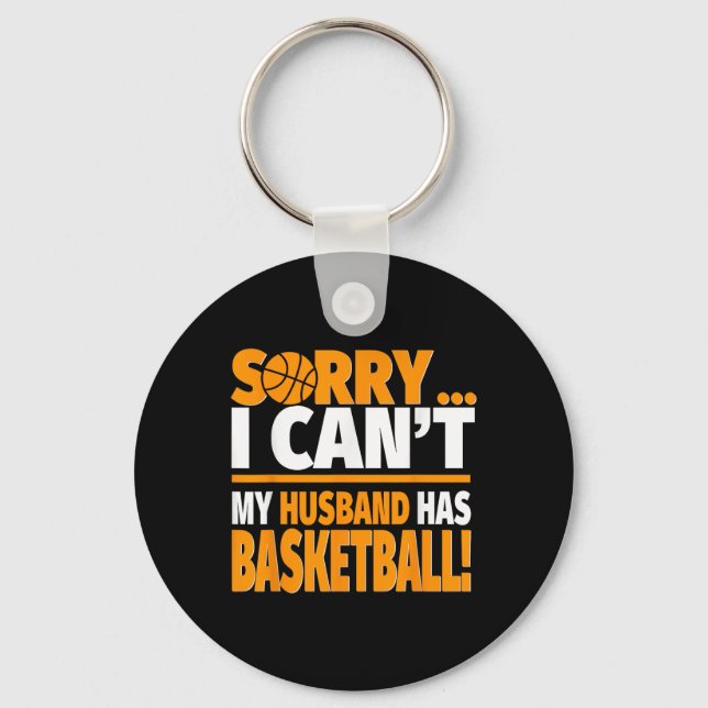Basketball Coach's Or Player's Wife Shirt - Sorry  Keychain (Front)
