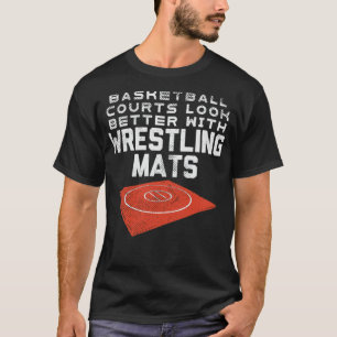 Basketball Courts Look Better With Wrestling baseb T-Shirt