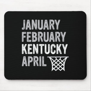 Basketball Fan - January February Kentucky April  Mouse Pad