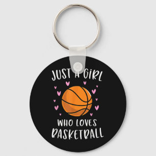 Basketball For Girls Just A Girl Who Loves Basketb Keychain