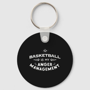 Basketball Fun  Basketball is my anger management Keychain